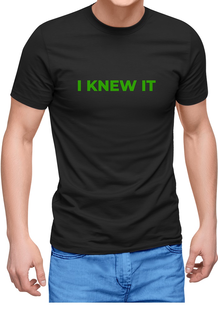 I Knew It T-Shirt